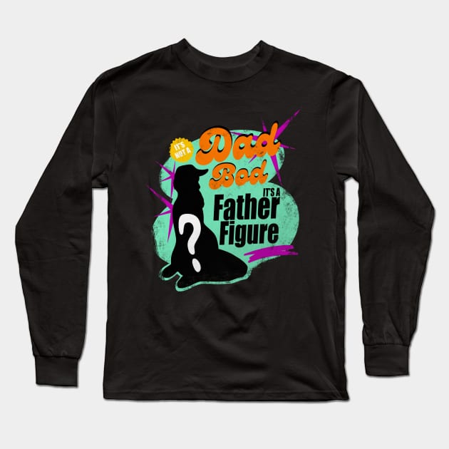 it's not a dad bod its a father figure Long Sleeve T-Shirt by Mary Rose 73744